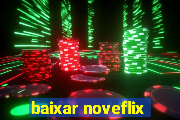 baixar noveflix